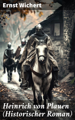 Ernst Wichert: Heinrich von Plauen (Historischer Roman)