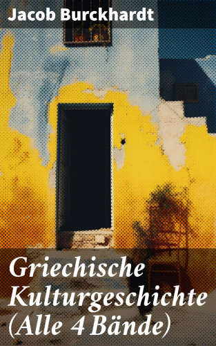 Jacob Burckhardt: Griechische Kulturgeschichte (Alle 4 Bände)