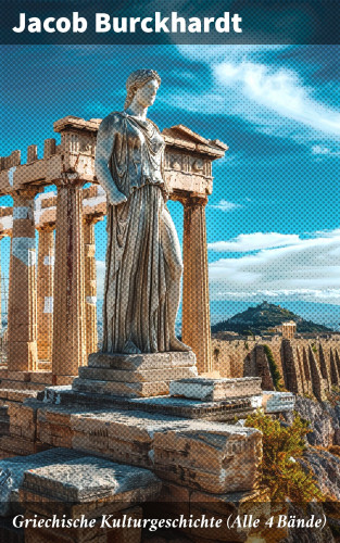 Jacob Burckhardt: Griechische Kulturgeschichte (Alle 4 Bände)