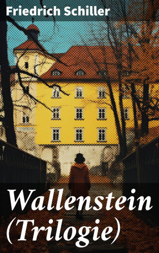 Friedrich Schiller: Wallenstein (Trilogie)