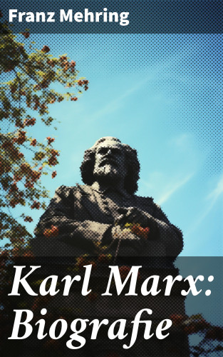 Franz Mehring: Karl Marx: Biografie