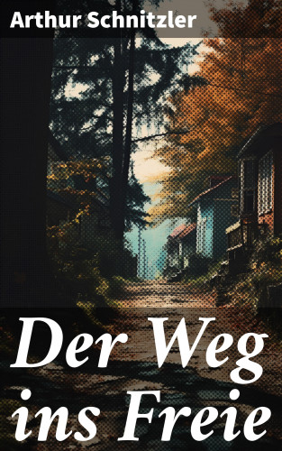 Arthur Schnitzler: Der Weg ins Freie