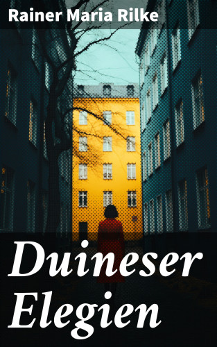 Rainer Maria Rilke: Duineser Elegien