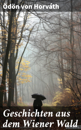 Ödön von Horváth: Geschichten aus dem Wiener Wald