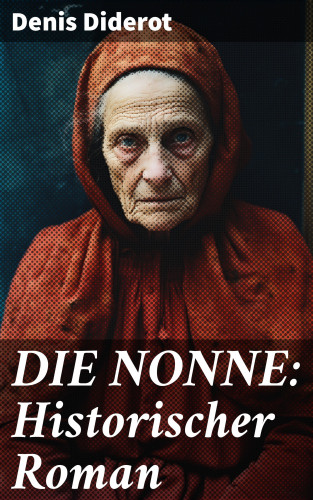 Denis Diderot: DIE NONNE: Historischer Roman