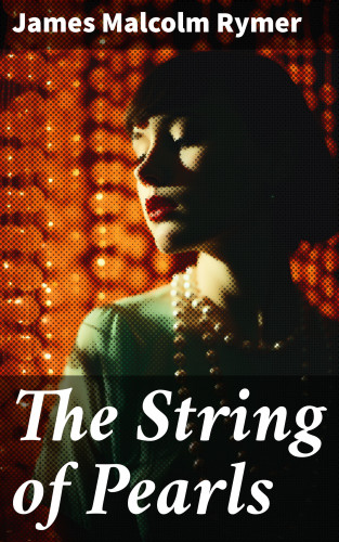 James Malcolm Rymer: The String of Pearls
