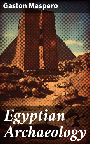 Gaston Maspero: Egyptian Archaeology
