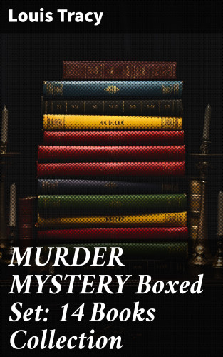 Louis Tracy: MURDER MYSTERY Boxed Set: 14 Books Collection