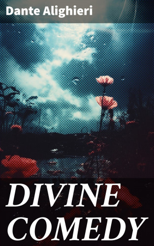 Dante Alighieri: DIVINE COMEDY