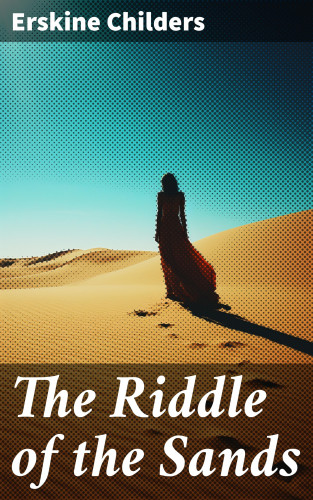 Erskine Childers: The Riddle of the Sands