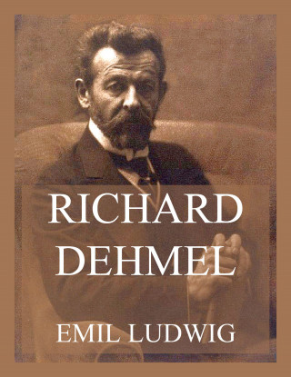 Emil Ludwig: Richard Dehmel