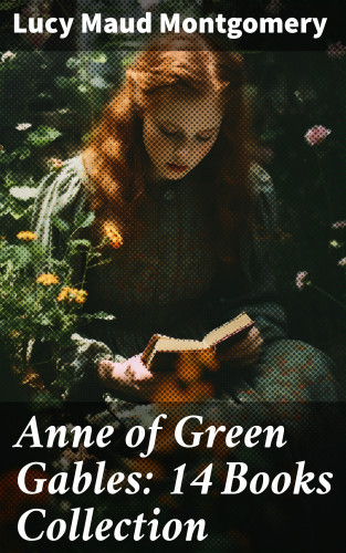 Lucy Maud Montgomery: Anne of Green Gables: 14 Books Collection