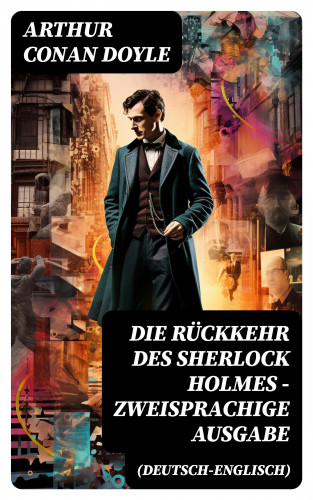 Arthur Conan Doyle: Die Rückkehr des Sherlock Holmes - Zweisprachige Ausgabe (Deutsch-Englisch)