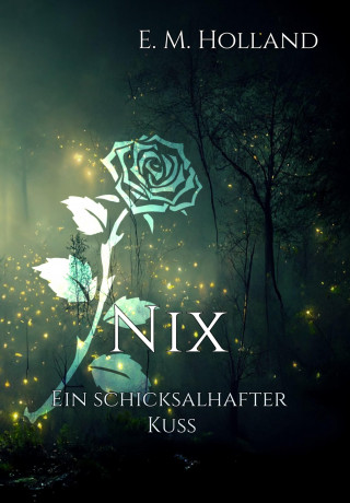 E. M. Holland: Nix - ein schicksalhafter Kuss