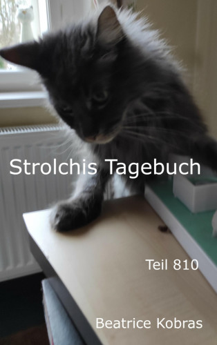 Beatrice Kobras: Strolchis Tagebuch - Teil 810