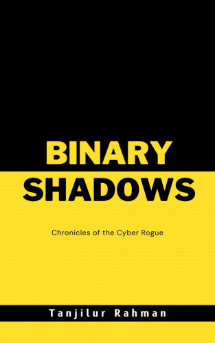 Tanjilur Rahman: Binary Shadows