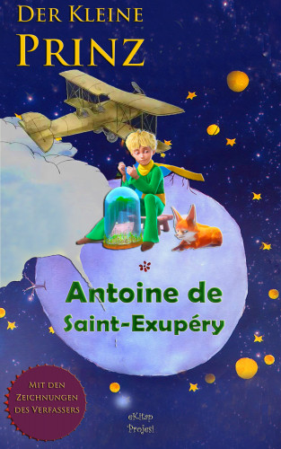 Antoine de Saint-Exupéry, Elena Fischer: Der Kleine Prinz