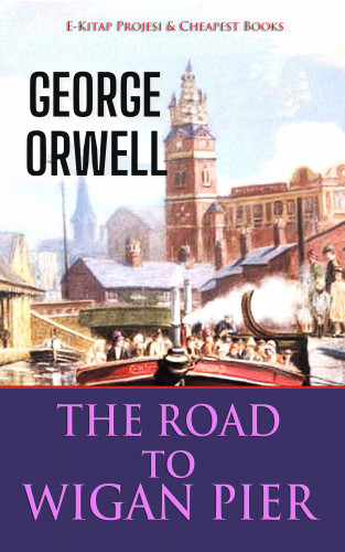 George Orwell: The Road to Wigan Pier