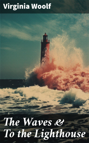 Virginia Woolf: The Waves & To the Lighthouse