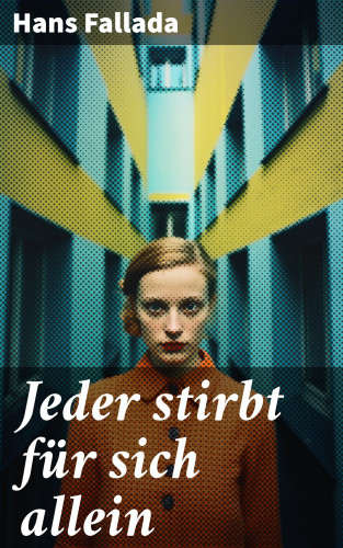 Hans Fallada: Jeder stirbt für sich allein