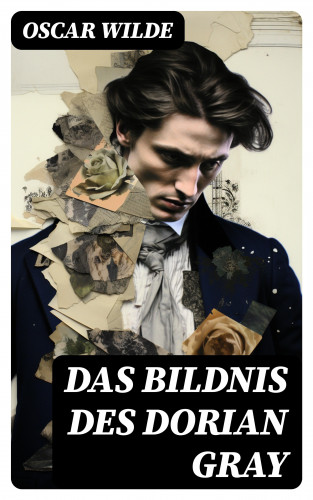 Oscar Wilde: Das Bildnis des Dorian Gray