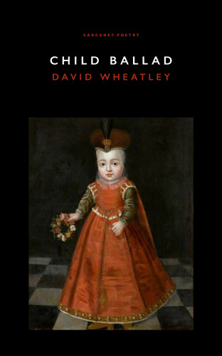 David Wheatley: Child Ballad