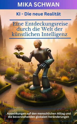 Mika Schwan, Lucas Greif, Andreas Kimmig: KI - Die neue Realität