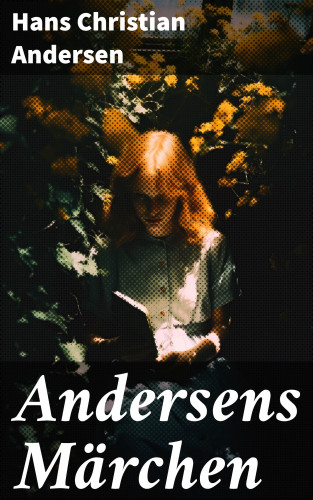 Hans Christian Andersen: Andersens Märchen