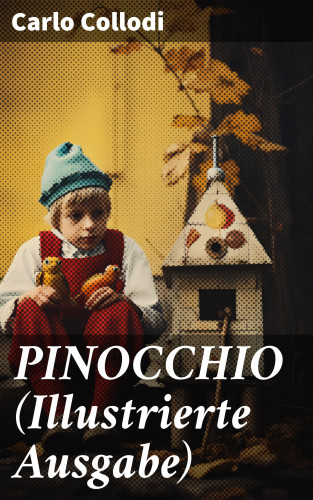 Carlo Collodi: PINOCCHIO (Illustrierte Ausgabe)