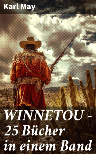 Karl May: WINNETOU - 25 Bücher in einem Band