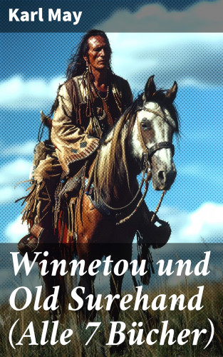 Karl May: Winnetou und Old Surehand (Alle 7 Bücher)