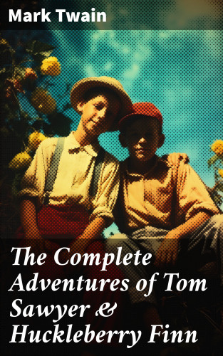 Mark Twain: The Complete Adventures of Tom Sawyer & Huckleberry Finn