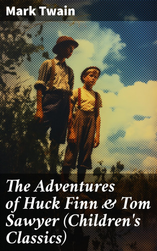 Mark Twain: The Adventures of Huck Finn & Tom Sawyer (Children's Classics)