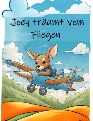 Dennis Mario Summ: Joey träumt vom Fliegen