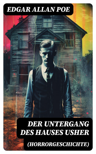 Edgar Allan Poe: Der Untergang des Hauses Usher (Horrorgeschichte)
