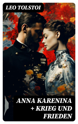 Leo Tolstoi: Anna Karenina + Krieg und Frieden