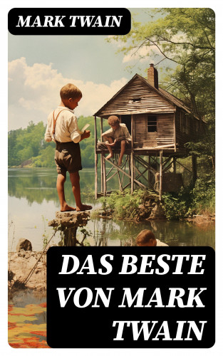 Mark Twain: Das Beste von Mark Twain