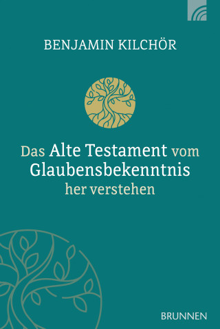 Benjamin Kilchör: Das Alte Testament vom Glaubensbekenntnis her verstehen