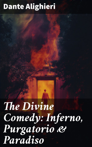 Dante Alighieri: The Divine Comedy: Inferno, Purgatorio & Paradiso