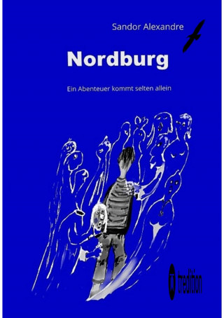 Sandor Alexandre: Nordburg: Ein Abenteuer kommt selten allein