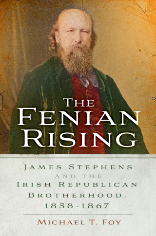 Michael T. Foy: The Fenian Rising