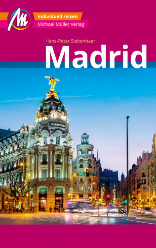 Hans-Peter Siebenhaar: Madrid MM-City Reiseführer Michael Müller Verlag