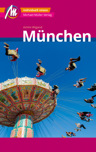 Achim Wigand: München MM-City Reiseführer Michael Müller Verlag