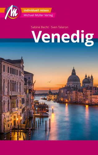 Sabine Becht, Sven Talaron: Venedig MM-City Reiseführer Michael Müller Verlag