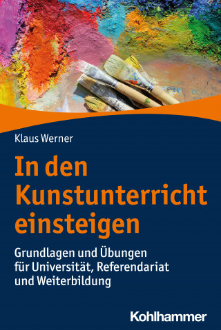 Klaus Werner: In den Kunstunterricht einsteigen