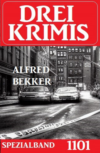 Alfred Bekker: Drei Krimis Spezialband 1101