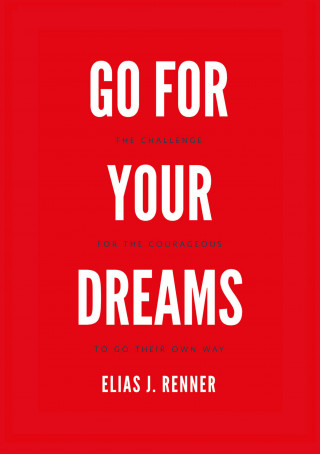 Elias Jakob Renner: GO FOR YOUR DREAMS
