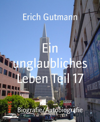 Erich Gutmann: Ein unglaubliches Leben Teil 17