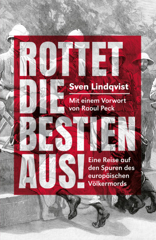 Sven Lindqvist: Rottet die Bestien aus!