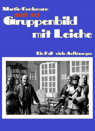 Martin Cordemann: Noch ein Gruppenbild mit Leiche